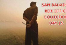 Sam Bahadur box office collection day 15